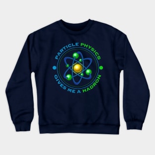 PARTICLE PHYSICS Crewneck Sweatshirt